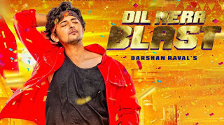 DIL MERA BLAST LYRICS – Darshan Raval