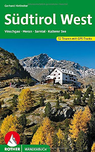 Südtirol West: Vinschgau - Meran - Sarntal - Kalterer See. 52 Touren mit GPS-Tracks (Rother Wanderbuch)