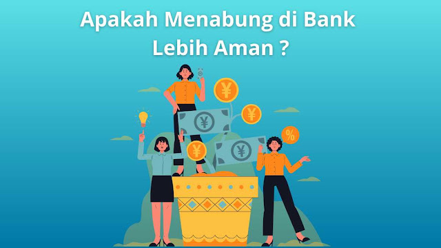 Mengapa Menabung di Bank Lebih Aman