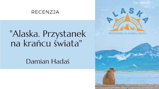 #416 "Alaska. Przystanek na krańcu świata" - Damian Hadaś