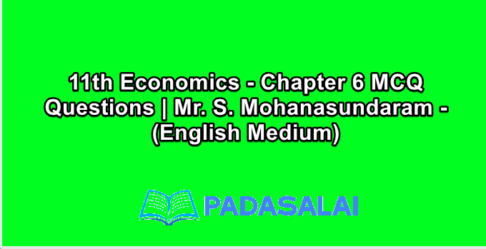 11th Economics - Chapter 6 MCQ Questions | Mr. S. Mohanasundaram - (English Medium)
