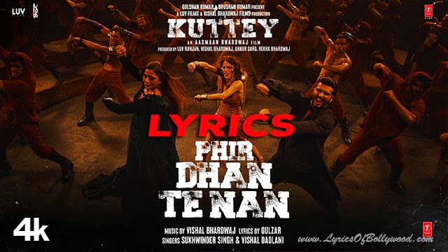 Phir Dhan Te Nan Song Lyrics | Kuttey | Arjun Kapoor, Tabu, Konkona Sen, Radhika Madan | Vishal B, Gulzar, Sukhwinder, Vishal D