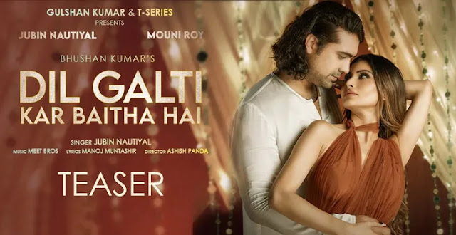 Dil Galti Kar Baitha Hai Lyrics - Jubin Nautiyal Ft Mouni Roy