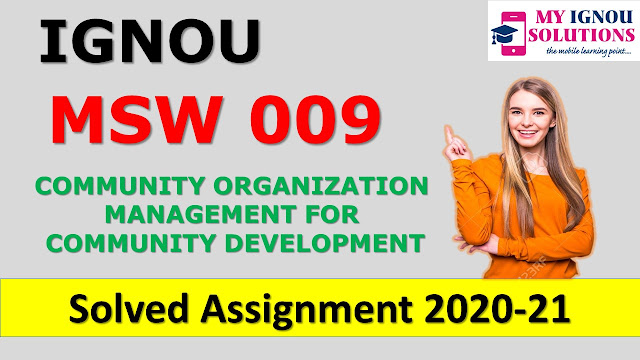 MSW 009 COMMUNITY ORGANIZATION MANAGEMENT FOR COMMUNITY DEVELOPMENT Solved Assignment 2020-21, MSW 009 Solved Assignment 2020-21, IGNOU MSW 009 Solved Assignment 2020-21, MSW Assignment 2020-21