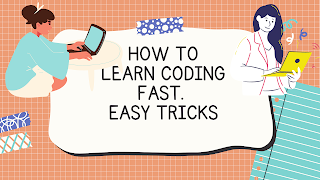 Simple methods to learn coding fast