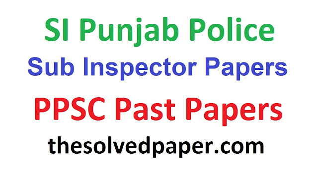 Past Papers of Sub Inspector Punjab Police 2019