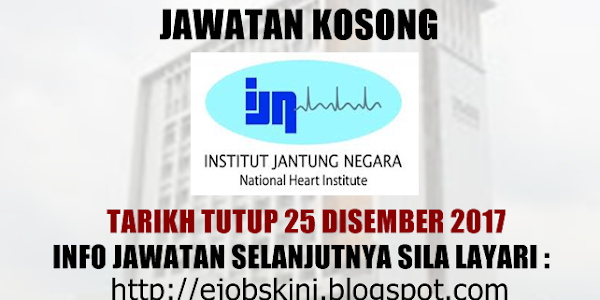 Jawatan Kosong Institut Jantung Negara (IJN) - 25 Disember 2017