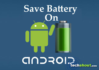 6 Powerful Tips to Conserve Battery Android