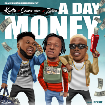 [AUDIO] Kunta – “A Day Money” ft. Chinko Ekun x Zlatan