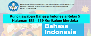 Kunci jawaban Bahasa Indonesia Kelas 5 Halaman 188 - 189 Kurikulum Merdeka