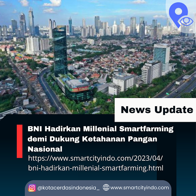 BNI Hadirkan Millenial Smartfarming demi Dukung Ketahanan Pangan Nasional