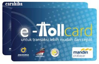 CARA MEMPEROLEH (MENDAPTKAN) KARTU TOL ATAU KARTU E-TOLL (e-Toll Card) DAN CARA ISI ULANG 