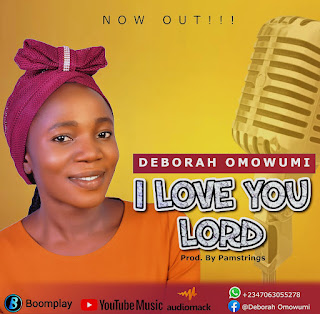 Deborah Omowumi - I Love You Lord (MP3 DOWNLOAD)
