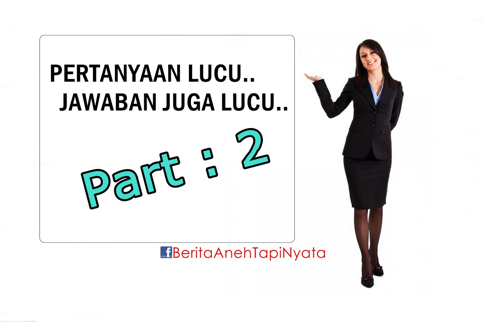 Pertanyaan Lucu Jawabannya Juga Lucu Part 2 Berita Aneh Tapi