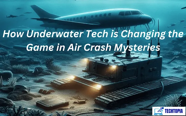 How Underwater Tech is Changing the Game in Air Crash Mysteries