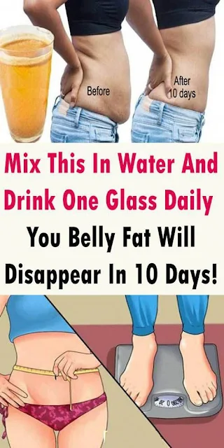 Mix This In Water And Drink One Glass Daily – Your Belly Fat Will Disappear In 10 Days!!!