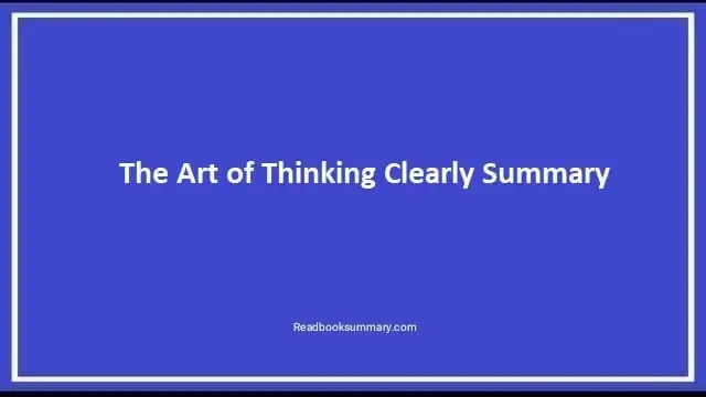 the art of thinking clearly book summary, the art of thinking clearly synopsis, summary of the art of thinking clearly, synopsis of the art of thinking clearly