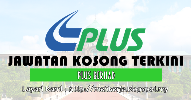 Jawatan Kosong di PLUS Malaysia Berhad - 21 July 2016 