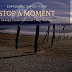 Stop a moment...!