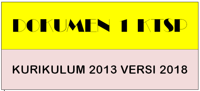  Dokumen hanya sebagai contoh bukan untuk dicopy paste menjadi dokumen  DOWNLOAD DOKUMEN 1 KTSP KURIKULUM 2013 VERSI TERBARU (2018)