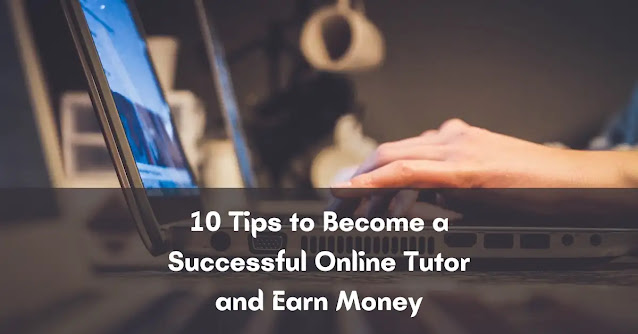 10 Tips to Become a Successful Online Tutor and Earn Money in 2023