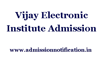 Vijay Electronic Institute Admission, Ranking, Reviews, Fees and Placement