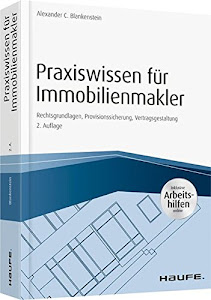 Praxiswissen für Immobilienmakler - inkl. Arbeitshilfen online: Rechtsgrundlagen, Provisionssicherung, Vertragsgestaltung (Haufe Fachbuch)