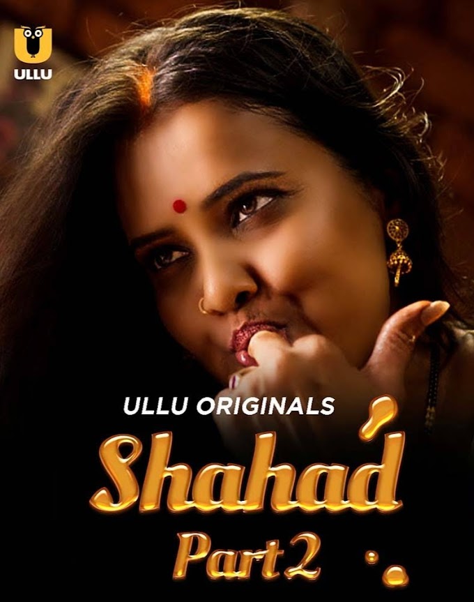 Shahad Part 2 Ullu 2022 Web Series 480p | 720p | 1080p | Mdiskmovie Ullu Webseries