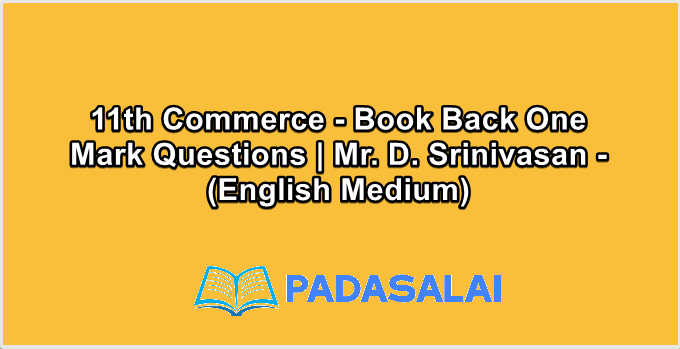 11th Commerce - Book Back One Mark Questions | Mr. D. Srinivasan - (English Medium)