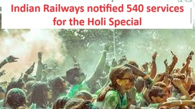 During this festive season of Holi, Indian Railways notified 540 services