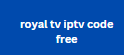 royal tv iptv code free