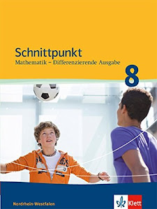 Schnittpunkt Mathematik 8. Differenzierende Ausgabe Nordrhein-Westfalen: Schülerbuch Klasse 8 (Schnittpunkt Mathematik. Differenzierende Ausgabe für Nordrhein-Westfalen ab 2012)