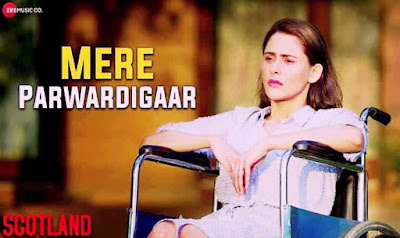 मेरे परवरदिगार Mere Parwardigaar Song Lyrics in hindi– Scotland