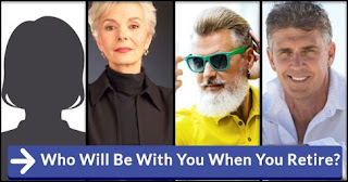 Who Will Be With You When You Retire?