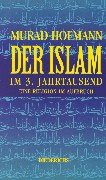 Der Islam im 3. Jahrtausend: Eine Religion im Aufbruch