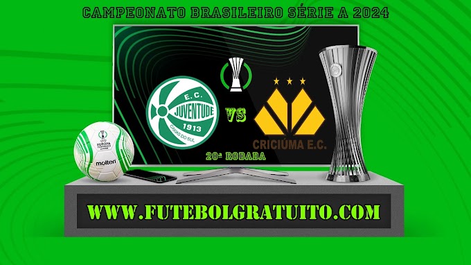Assistir Juventude x Criciúma ao vivo online grátis 27/07/2024