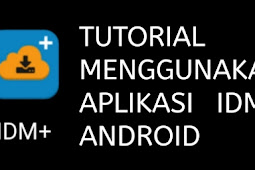 Cara Menggunakan Aplikasi IDM+ Di Hp Android