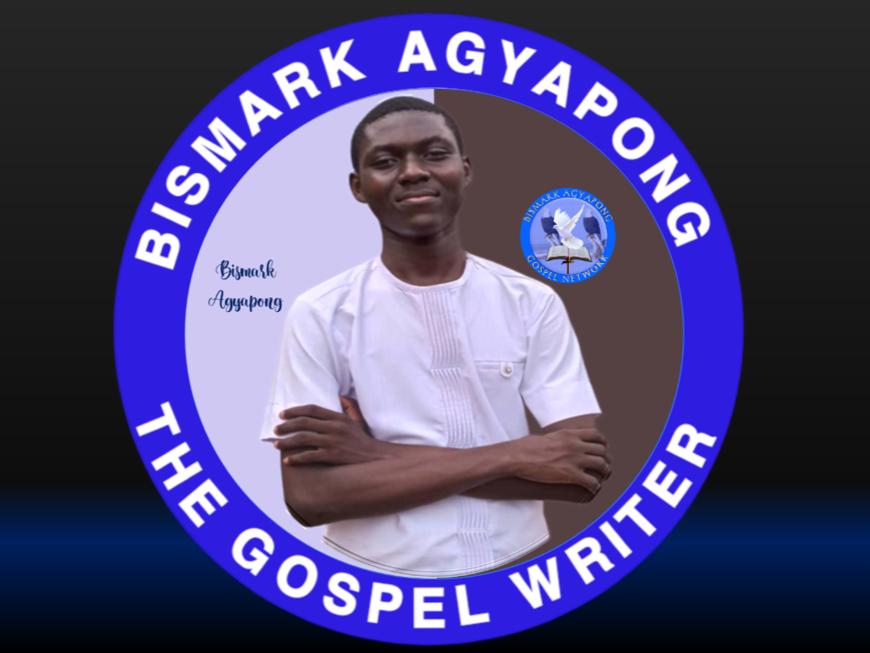 bismark-agyapong-the-gospel-writer