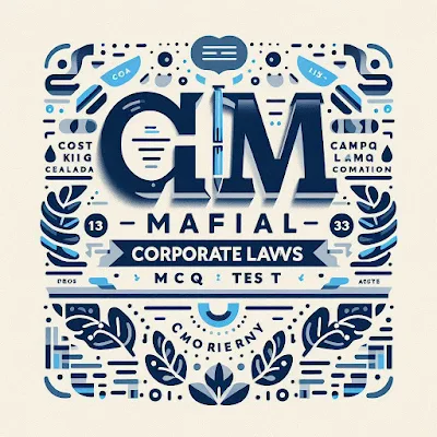 CMA Final Paper No. 13 – Corporate Laws MCQ Test