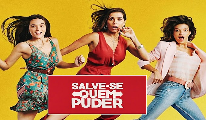 Salve-se Quem Puder -  A sua mais nova novela das Sete da Globo