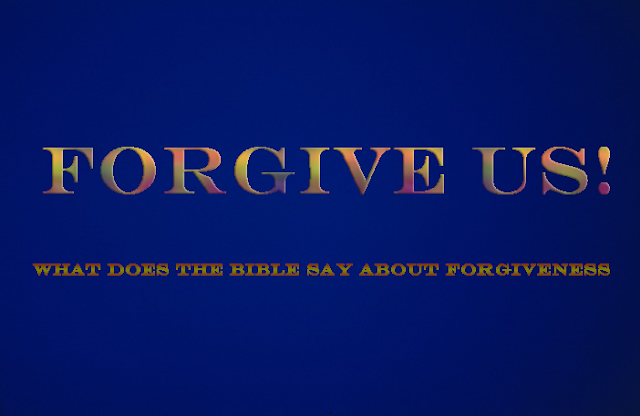 what does the bible say about forgiveness