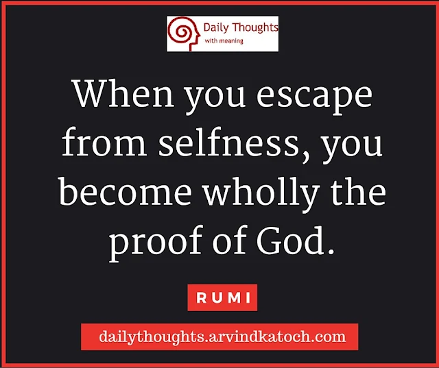 Daily Thought, Meaning, Rumi, escape, selfness, Quote, Image,