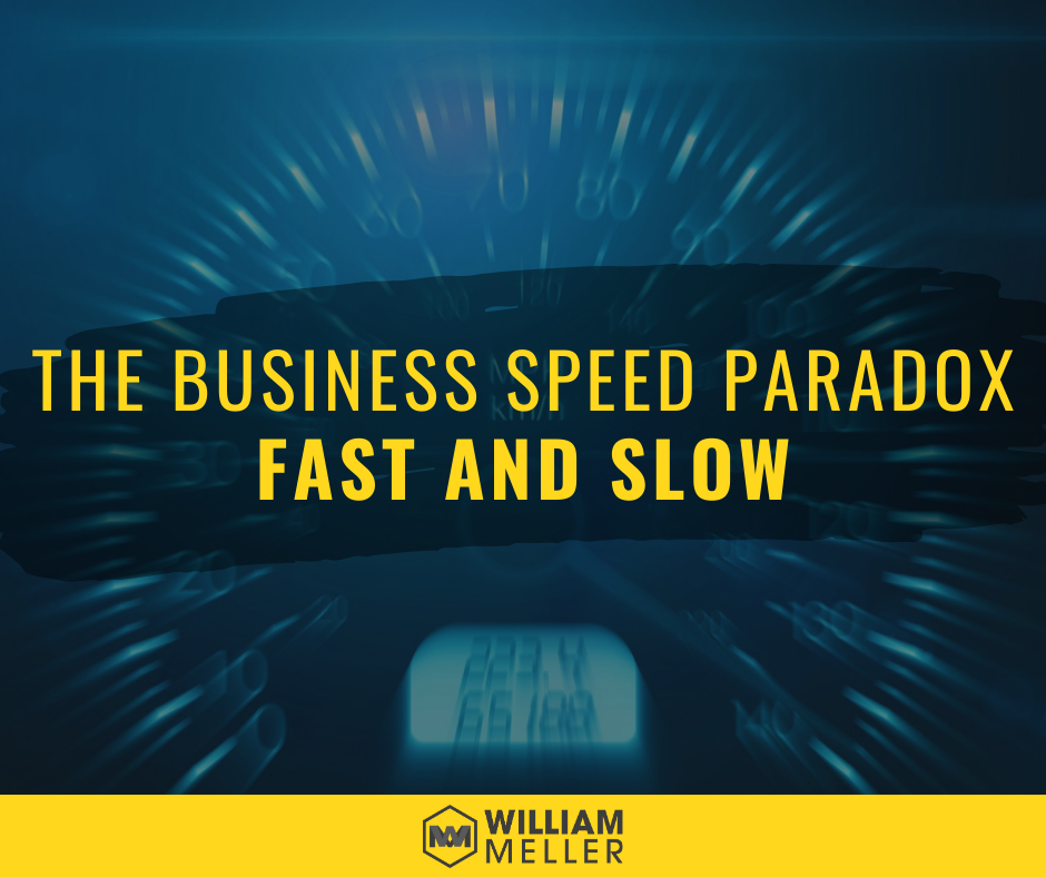 The Business Speed Paradox - Fast and Slow - William Meller