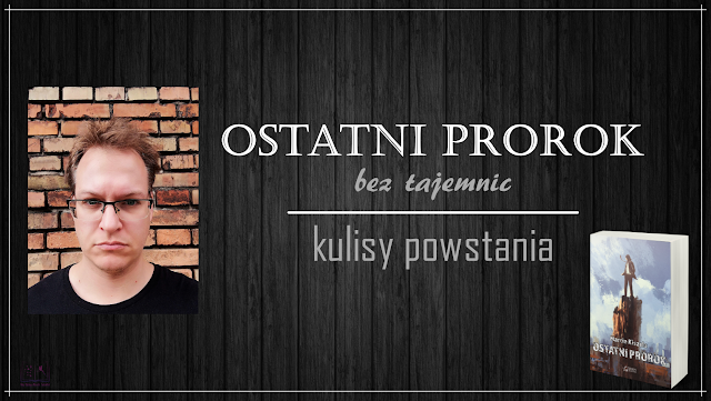 Ostatni Prorok bez tajemnic - Kulisy powstania książki