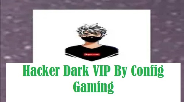 Hacker Dark VIP By Config Gaming