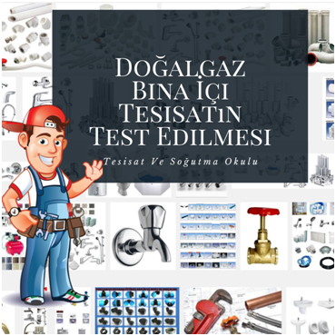 Doğalgaz Bina İçi Tesisatın Test Edilmesi