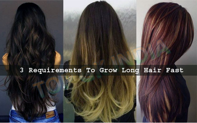 3 Requirements To Grow Long Hair Fast