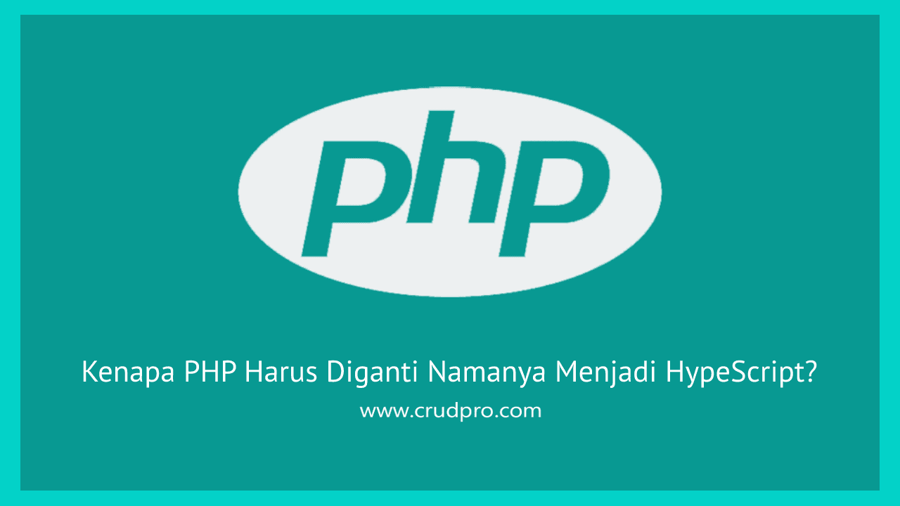 Kenapa PHP Harus Diganti Namanya Menjadi HypeScript?