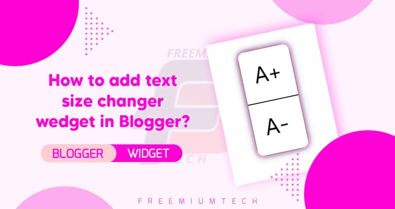 How to add text size changer wedget in Blogger