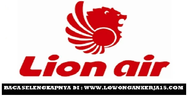 Lowongan Kerja Terbaru Lion Air Group (Batik Air, Lion Air dan Wings Air) Tahun 2018